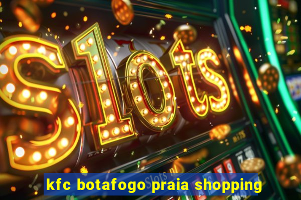 kfc botafogo praia shopping